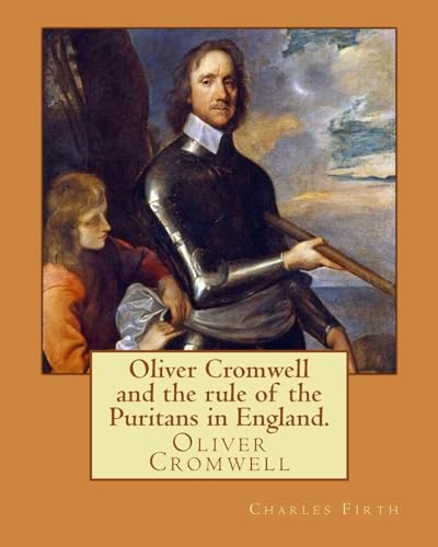Oliver Cromwell and the rule of the Puritans in England. By cover