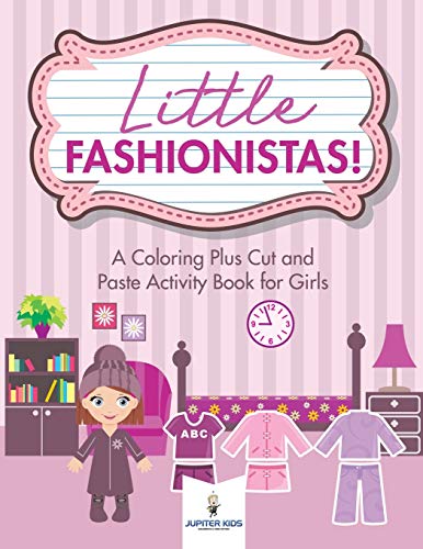 Little Fashionistas! A Coloring Plus Cut and Paste Activity Book for Girls