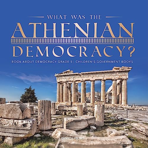 What Was the Athenian Democracy? Book About Democracy Grade 5 Children's Government Books