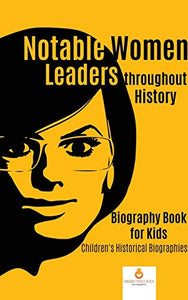Notable Women Leaders throughout History 