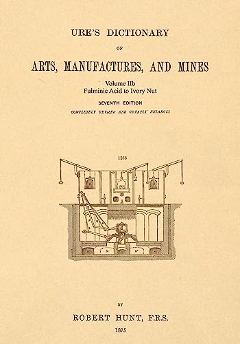 Ure's Dictionary of Arts, Manufactures and Mines; Volume IIb cover