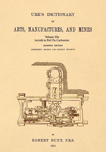 Ure's Dictionary of Arts, Manufactures and Mines; Volume IIIa cover