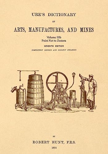 Ure's Dictionary of Arts, Manufactures and Mines; Volume IIIb cover