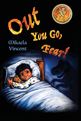 Out You Go, Fear! (Afraid of darkness? Monsters? Fantastic beasts? Ghosts? Demons? Minecraft zombies? This MV best seller children's good night going to bed book offers freedom from fear, anxiety, panic attacks, night terrors and nightmares)