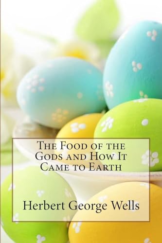 The Food of the Gods and How It Came to Earth Herbert George Wells cover