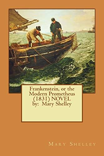 Frankenstein, or the Modern Prometheus (1831) NOVEL by