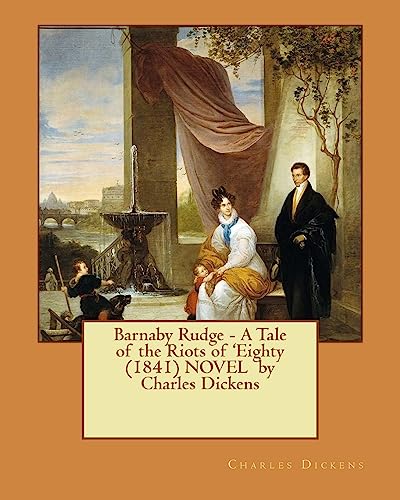 Barnaby Rudge - A Tale of the Riots of 'Eighty (1841) NOVEL by Charles Dickens