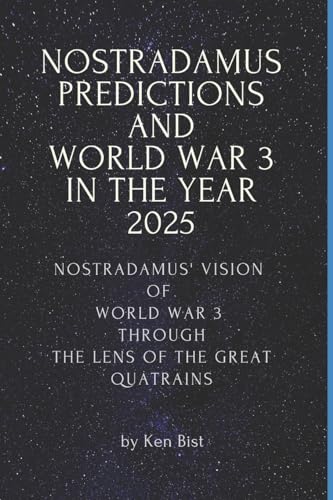 Nostradamus Predictions and World War 3 in the Year 2025