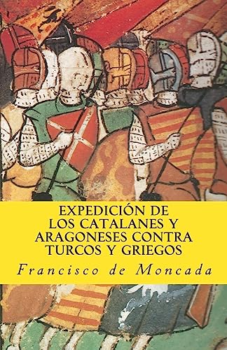 Expedicion de los catalanes y aragoneses contra turcos y griegos