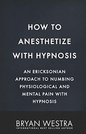 How To Anesthetize With Hypnosis