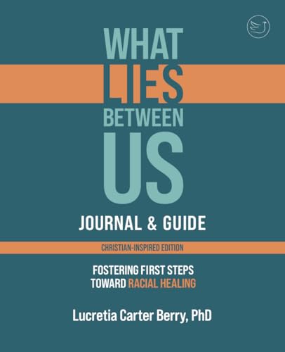 What LIES Between Us Journal  Guide Fostering First Steps Toward Racial Healing
