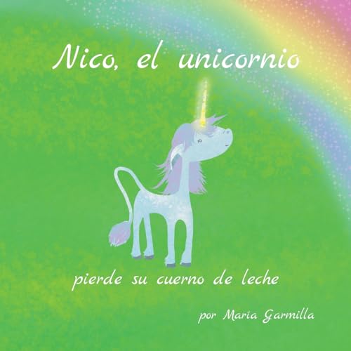Nico, el unicornio, pierde su cuerno de leche. cover