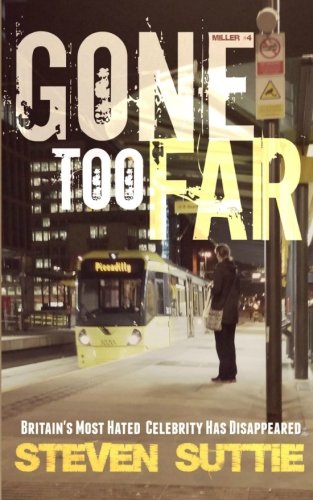 Gone Too Far: Britain's Most Hated Celebrity Has Disappeared: Volume 4 (DCI MILLER)