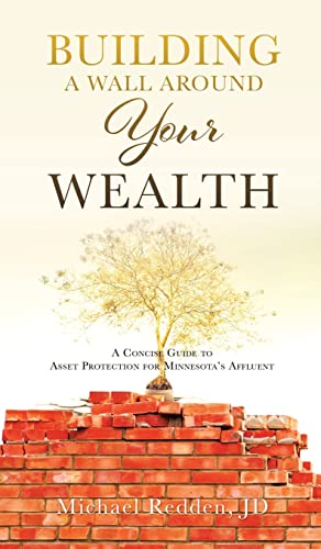 Building a Wall Around Your Wealth A Concise Guide to Asset Protection for Minnesota's Affluent
