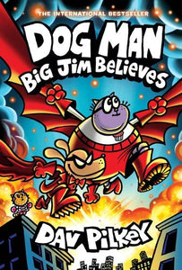 Dog Man: Big Jim Believes: A Graphic Novel (Dog Man #14): From the Creator of Captain Underpants 