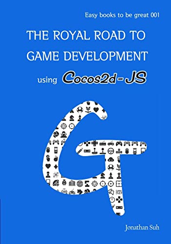 The Royal Road to Game Development Using Cocos2d-Js cover