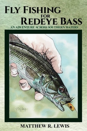 Fly Fishing for Redeye Bass: An Adventure Across Southern Waters