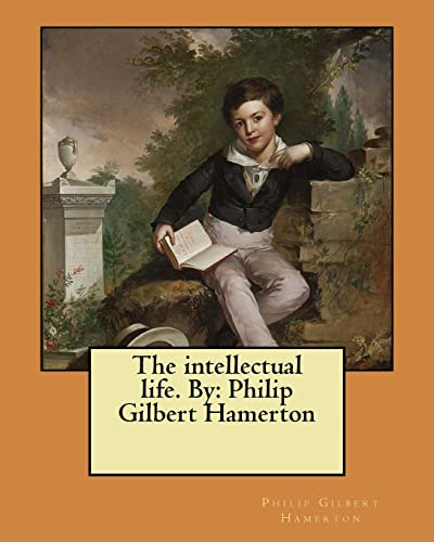 The intellectual life. By