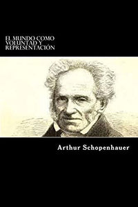 El Mundo como Voluntad y Representacion 