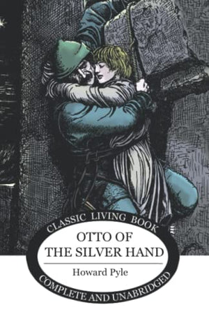 Otto of the Silver Hand (Living Book Press)