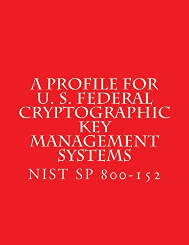 NIST SP 800-152 A Profile for U. S. Federal Cryptographic Key Manageme cover art