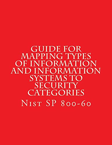 NIST SP 800-60 Guide for Mapping Types of Information and Information Systems to