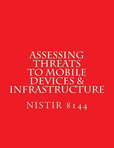NISTIR 8144 Assessing Threats to Mobile Devices & Infrastructure cover art