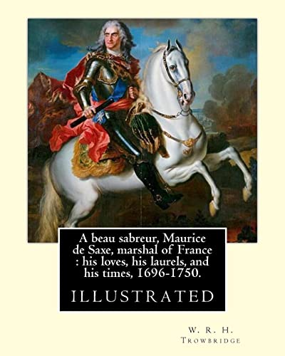 A beau sabreur, Maurice de Saxe, marshal of France cover