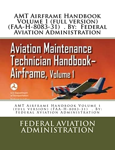 AMT Airframe Handbook Volume 1 (full version) (FAA-H-8083-31) . By