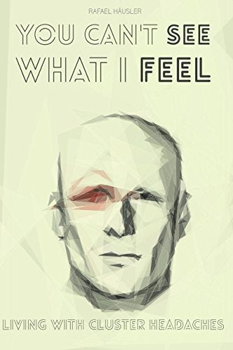 You can't see what I feel: Living with Cluster Headaches