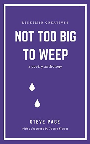 Not too big to weep: A poetry anthology