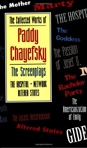 The Collected Works of Paddy Chayefsky: The Screenplays
