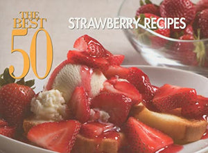 The Best 50 Strawberry Recipes
