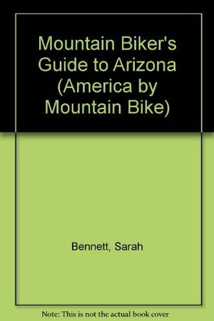 Mountain Biker's Guide to Arizona