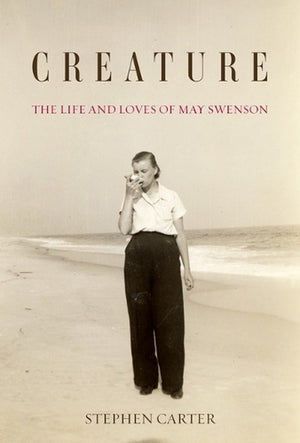 Creature: The Life and Loves of May Swenson