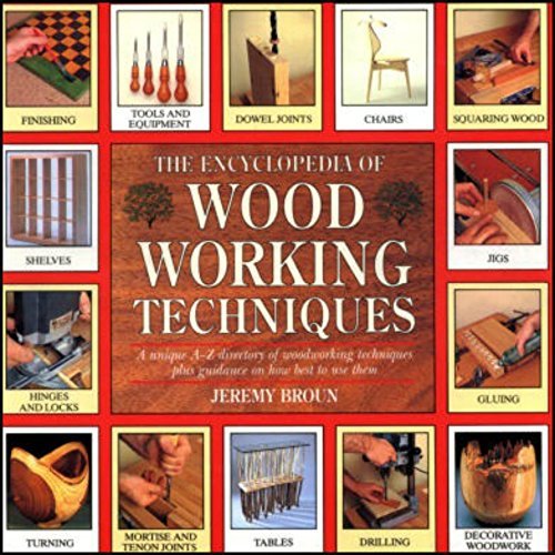 The Encyclopedia of Wood Working Techniques
