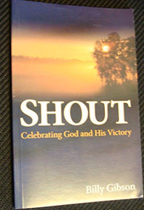 Shout: Celebrating God and His Victory 