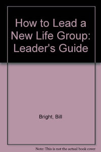 How to Lead a New Life Group: Leader's Guide 