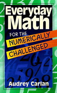 Everyday Math for the Numerically Challenged 