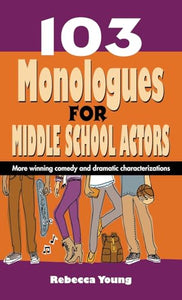 103 Monologues for Middle School Actors 