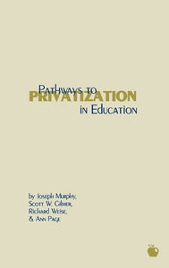Pathways to Privatization in Education 