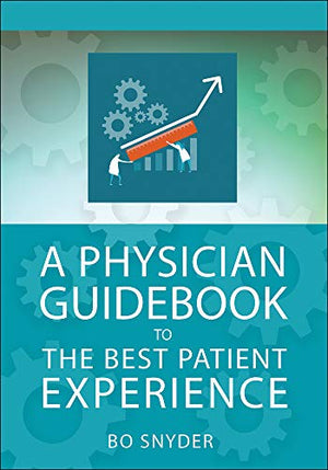 A Physician Guidebook to The Best Patient Experience