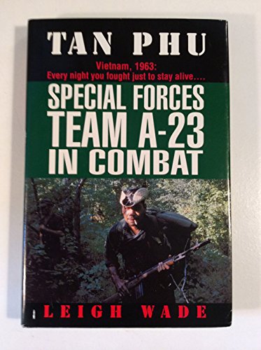 Tan Phu: Special Forces Team A-23 in Combat