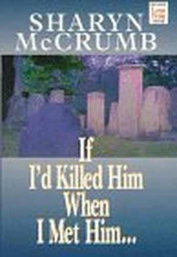 If I'd Killed Him When I Met Him