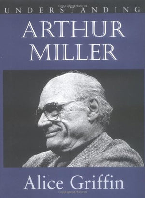 Understanding Arthur Miller