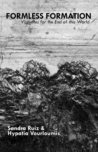 Formless Formation: Vignettes for the End of this World