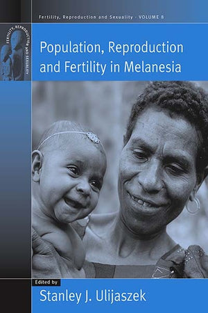 Population, Reproduction and Fertility in Melanesia