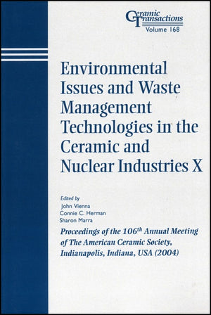 Environmental Issues and Waste Management Technologies in the Ceramic and Nuclear Industries X