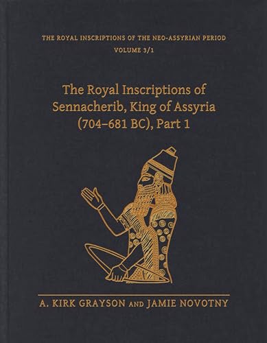 The Royal Inscriptions of Sennacherib, King of Assyria (704-681 BC)
