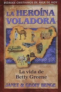 La Heroina Voladora - La Vida de Betty Greene 